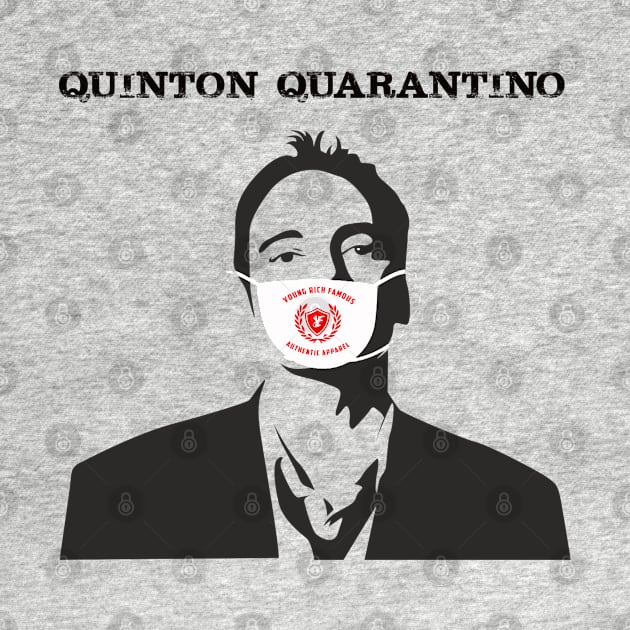 Quinton Quarantino by YoungRichFamousAuthenticApparel